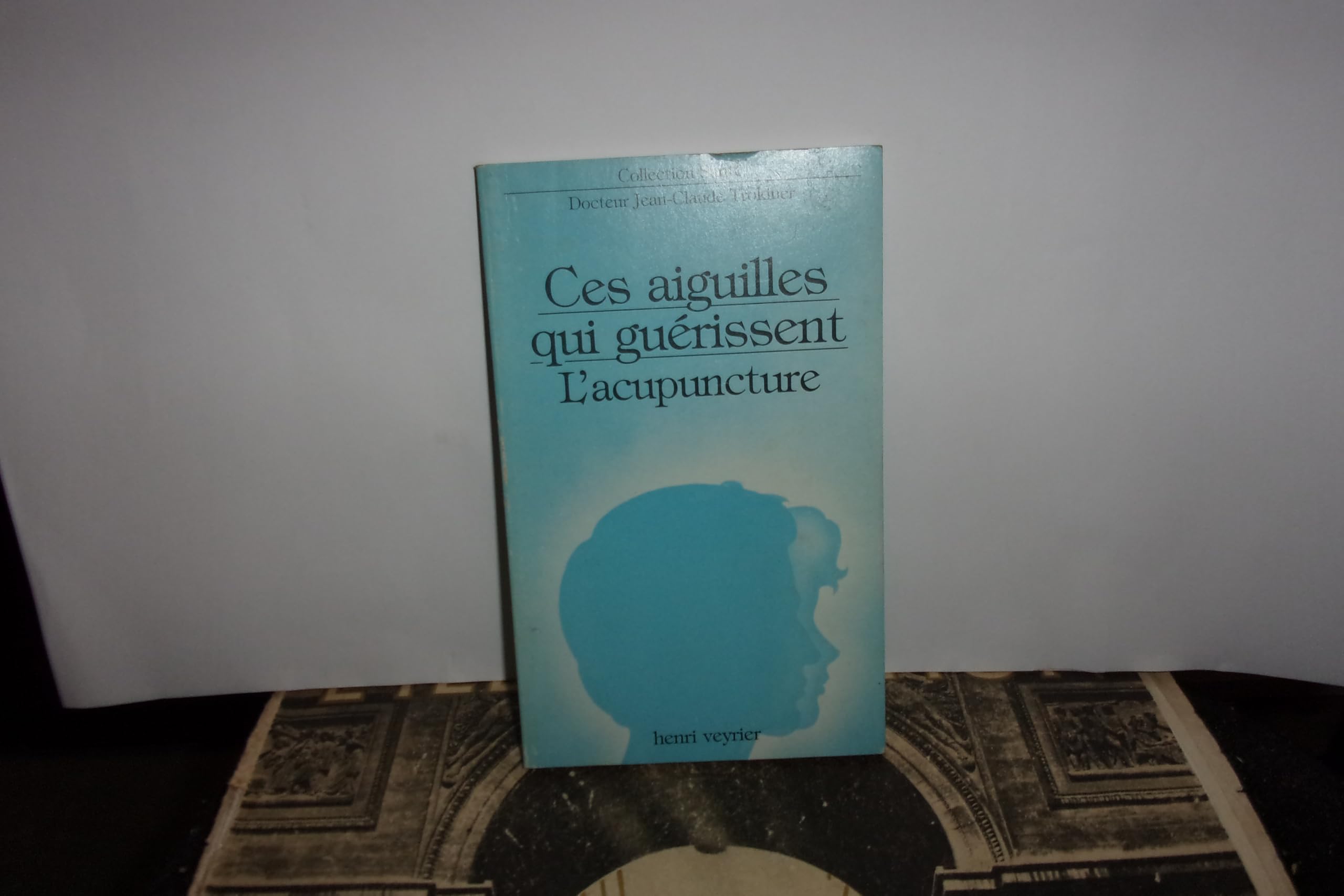 Ces aiguilles qui guérissent : L'acupuncture (Collection Santé) Books