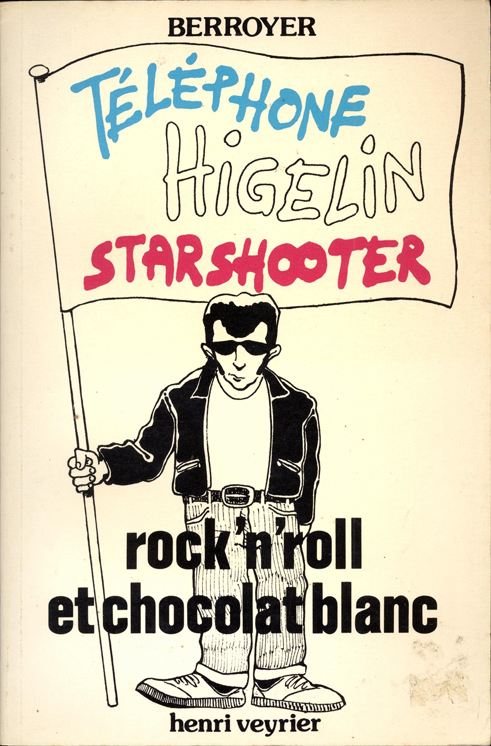 Rock and Roll et chocolat blanc. Téléphone - Higelin - Starshooter. book
