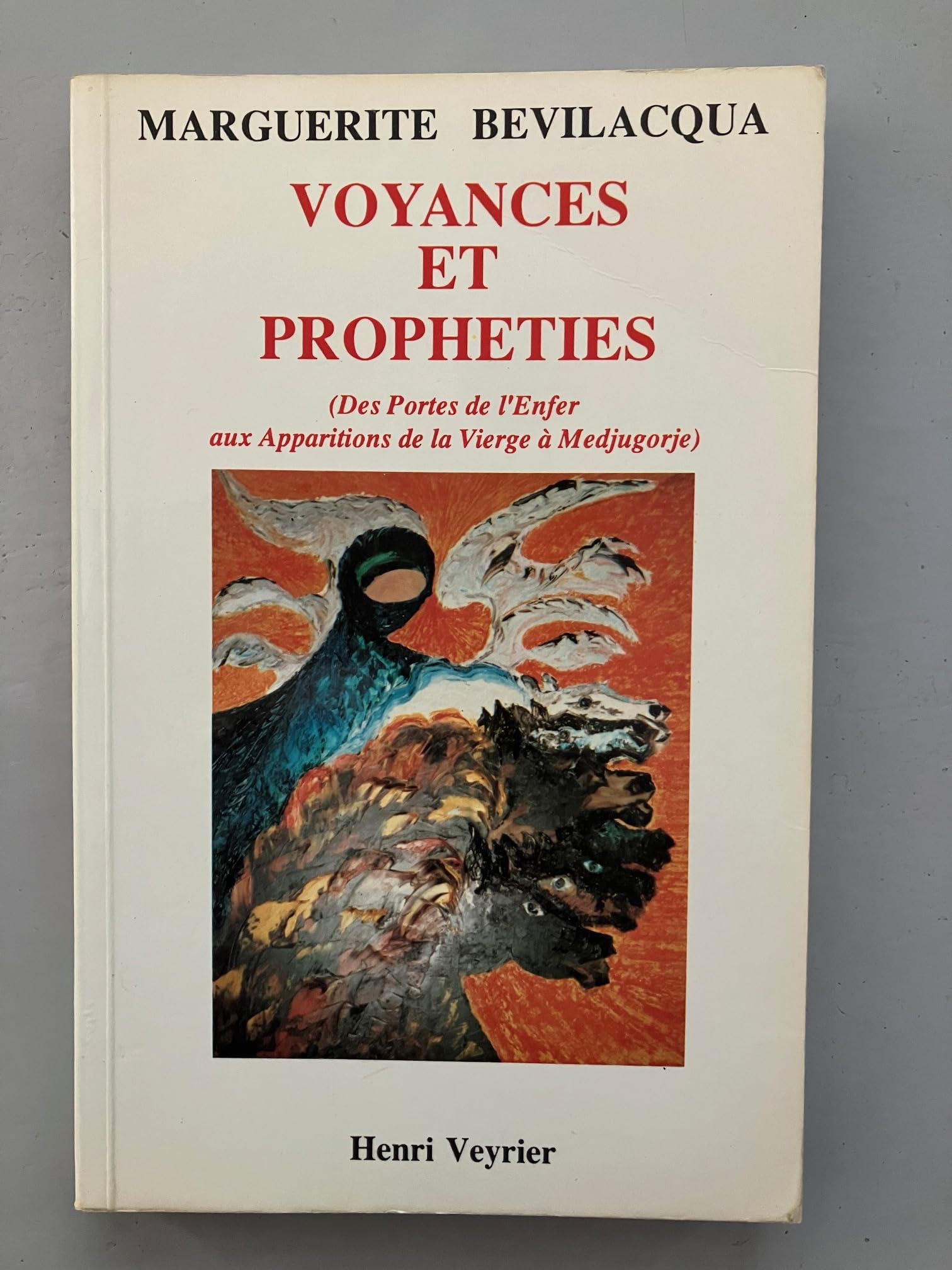 Voyances et propheties : des portes de l'enfer aux apparitions de la vierge a medjugorje (Henri Veyrier) Books