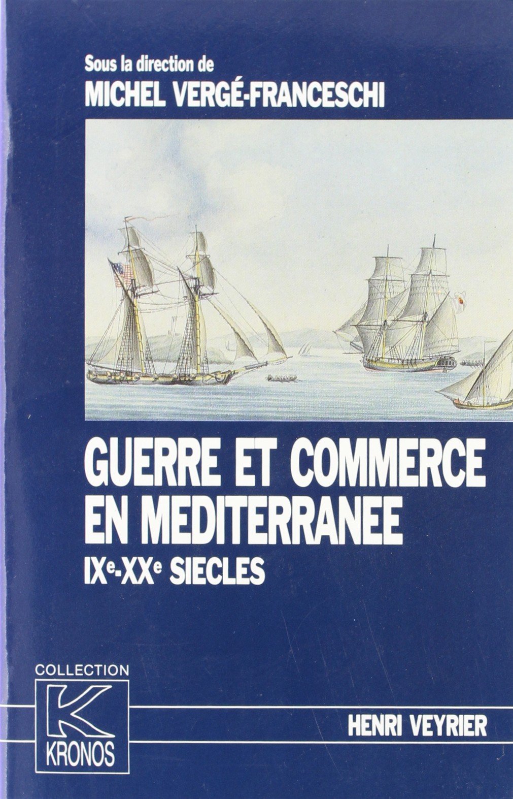 Guerre et commerce en Méditerranée: IX-XXe siècles: Kronos N° 12 Social Sciences