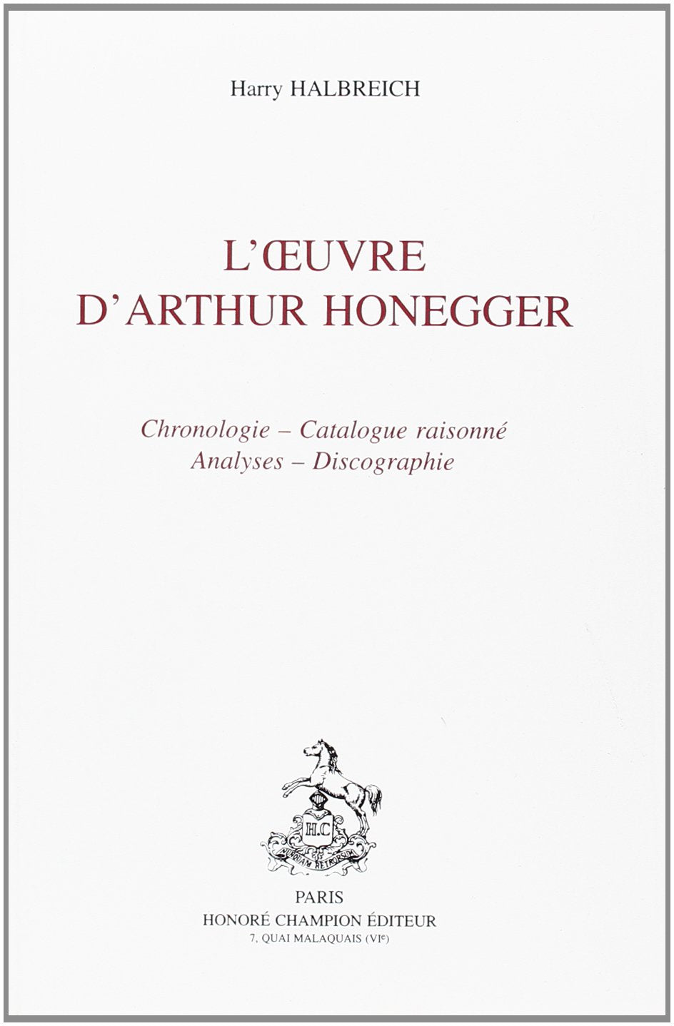 L'Oeuvre d'Arthur Honegger : chronologie, catalogue raisonné, analyses, discographie Books