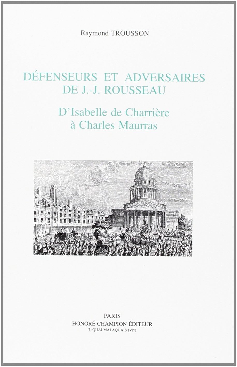 Défenseurs et adversaires de J.J. Rousseau : d'Isabelle de Charrière à Charles Maurras book