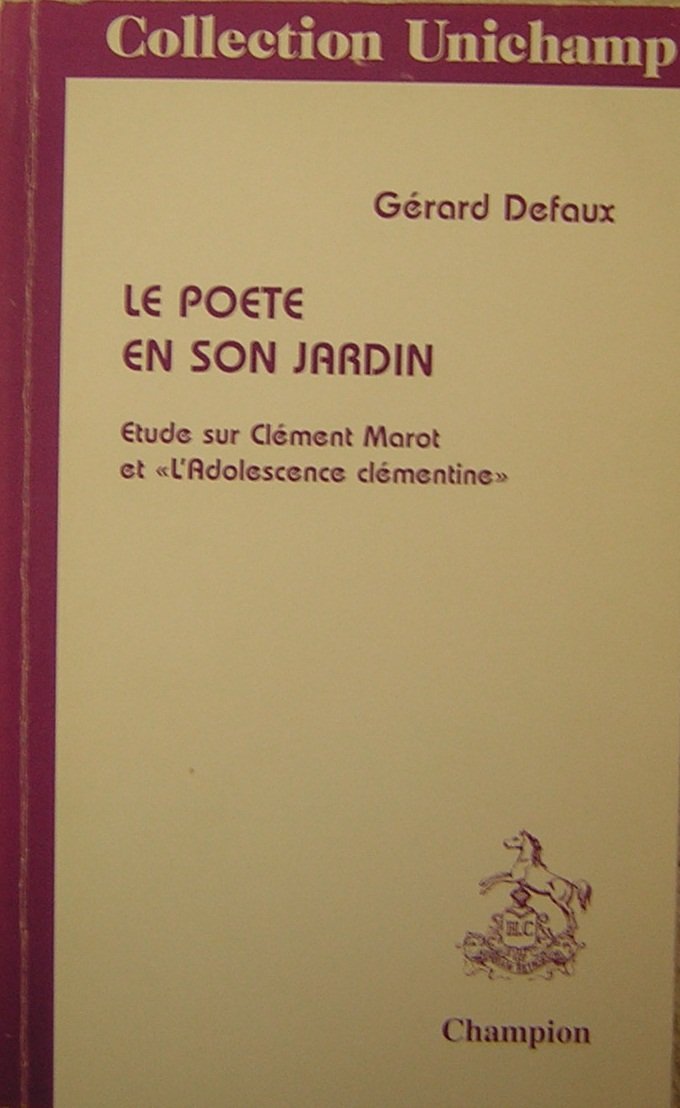 Le poète en son jardin: Étude sur Clément Marot et "L'adolescence clémentine" Books