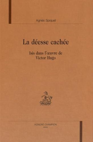La déesse cachée, Isis dans l'oeuvre de Victor Hugo book