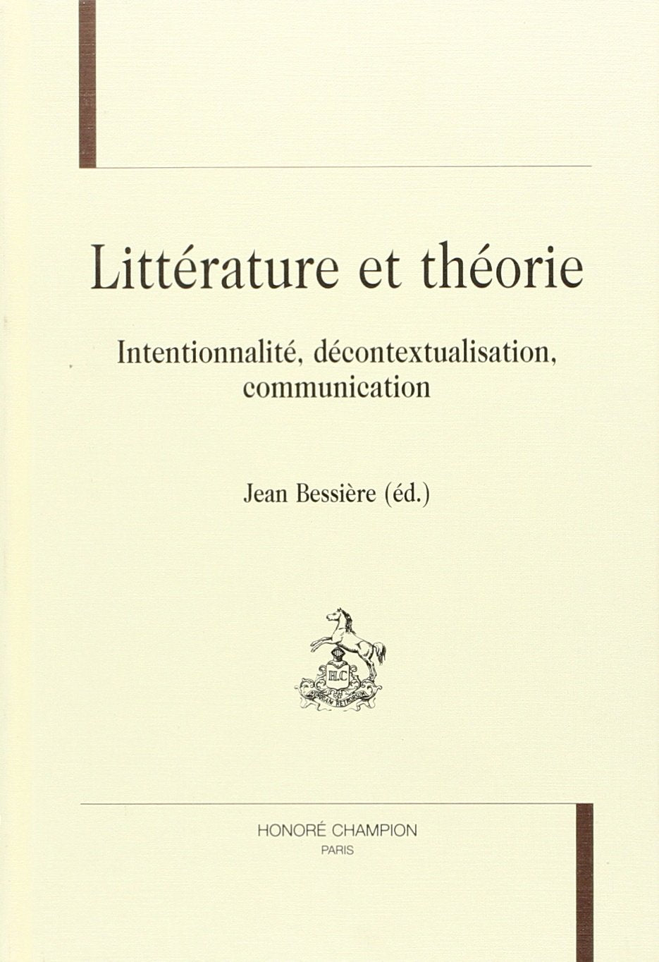 Littérature et théorie, intentionnalité, décontextualisation, communication : séminaire de littérature comparée de l'Université de la Sorbonne nouvelle et du Centre de recherches sur les arts et le langage book