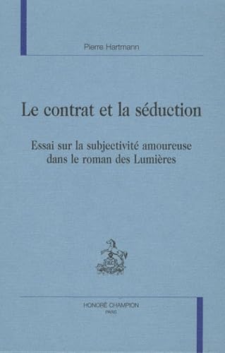 Le contrat et la séduction : essai sur la subjectivité amoureuse dans le roman des Lumières book