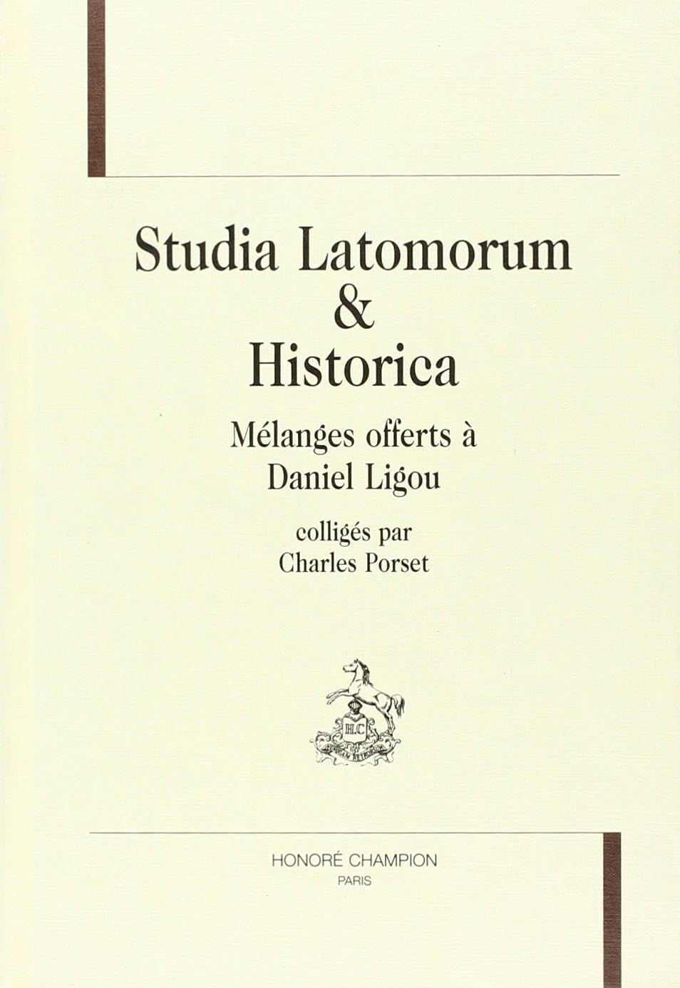 Studia latomorum et historica : mélanges offerts à Daniel Ligou Philosophy