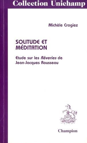 Solitude et méditation : essai sur les Rêveries de Rousseau Books