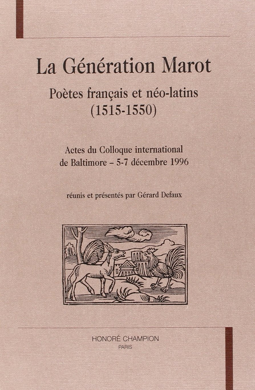 La génération Marot, poètes français et néo-latins (1515-1550) : actes du Colloque international de Baltimore, 5-7 décembre 1996 Books