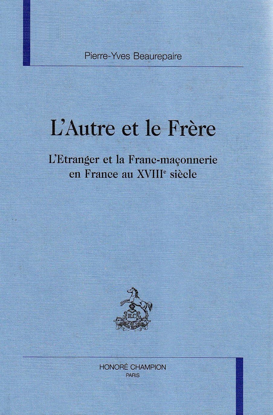 L'autre et le frère : l'étranger et la franc-maçonnerie en France au XVIIIe siècle Essays & Short Stories