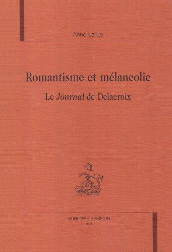 Romantisme et mélancolie : le Journal de Delacroix book