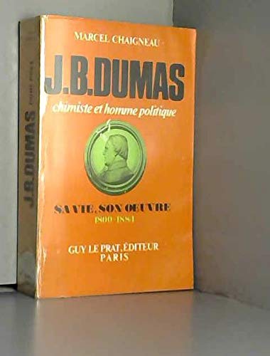 J.-B. Dumas : sa vie, son oeuvre, 1800-1884 book