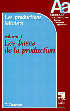 Les Productions laitières. Vol. 1. Les Bases de la production book