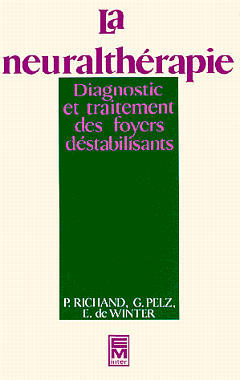 La Neuralthérapie : diagnostic et traitement des foyers déstabilisants Medicine