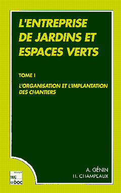 L'Entreprise de jardins et espaces verts. Vol. 1. L'Organisation et l'implantation des chantiers book