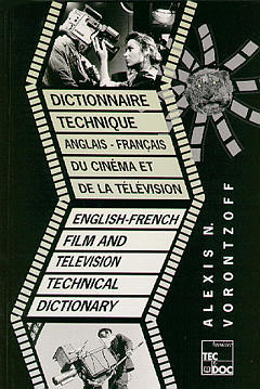 Dictionnaire technique du cinéma et de la télévision. English-french film and television technical dictionary : anglais-français Books