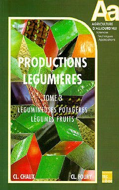 Productions légumières, tome 3. Légumineuses potagères, légumes fruits book