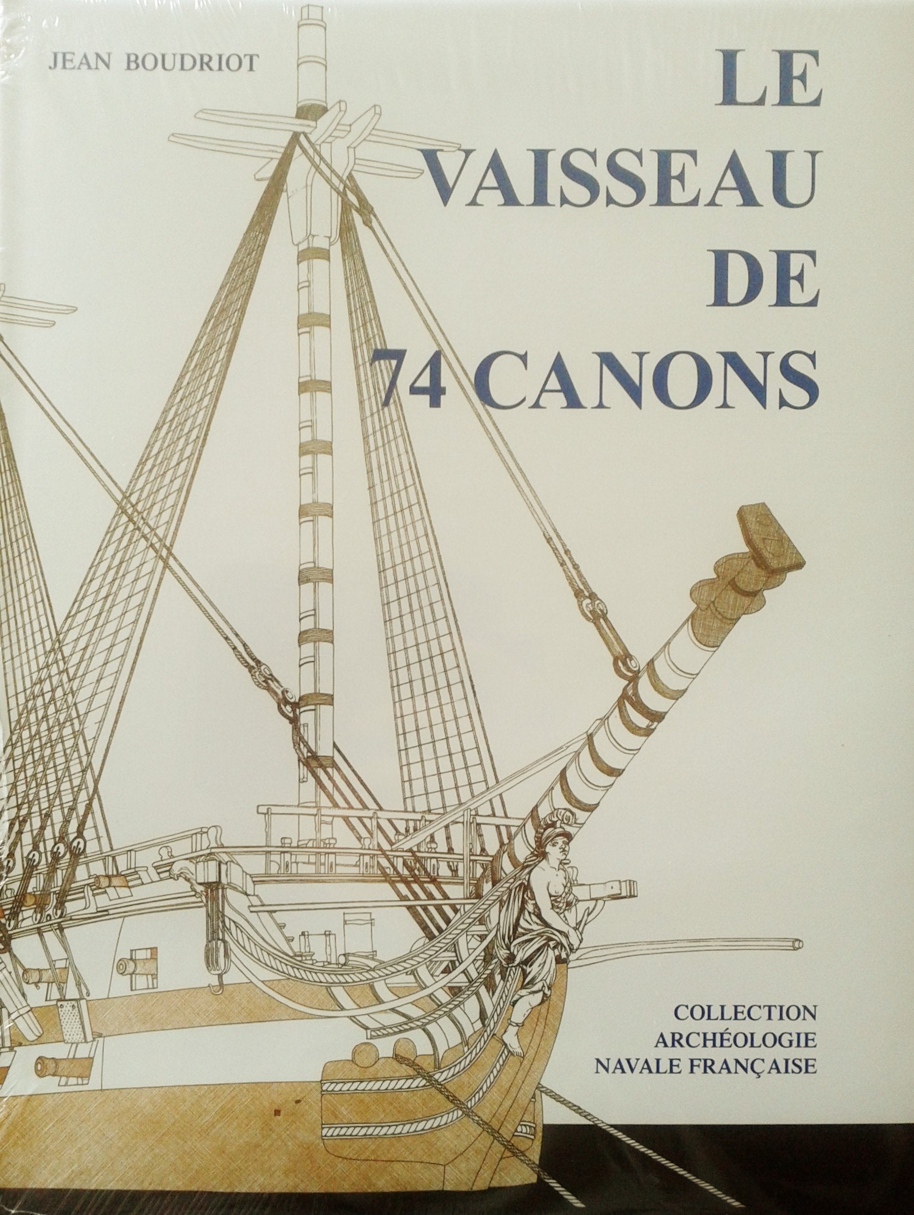 Le Vaisseau de 74 Canons - Traité Pratique d'Art Naval - Tome I (Collection Archéologie Navale Française) book