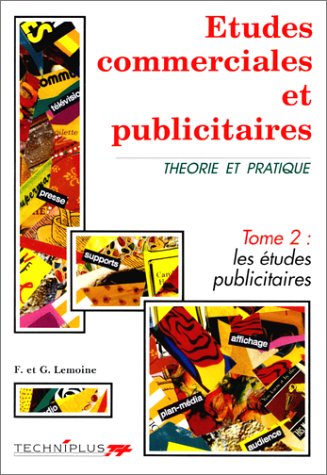 Etudes commerciales et publicitaires : théorie et pratique. Vol. 2-1. Les Etudes publicitaires book
