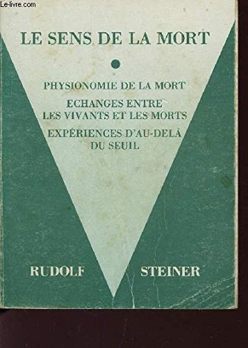 Le Sens de la mort : physionomie de la mort, échanges entre les vivants et les morts, expériences d'au-delà du seuil Books