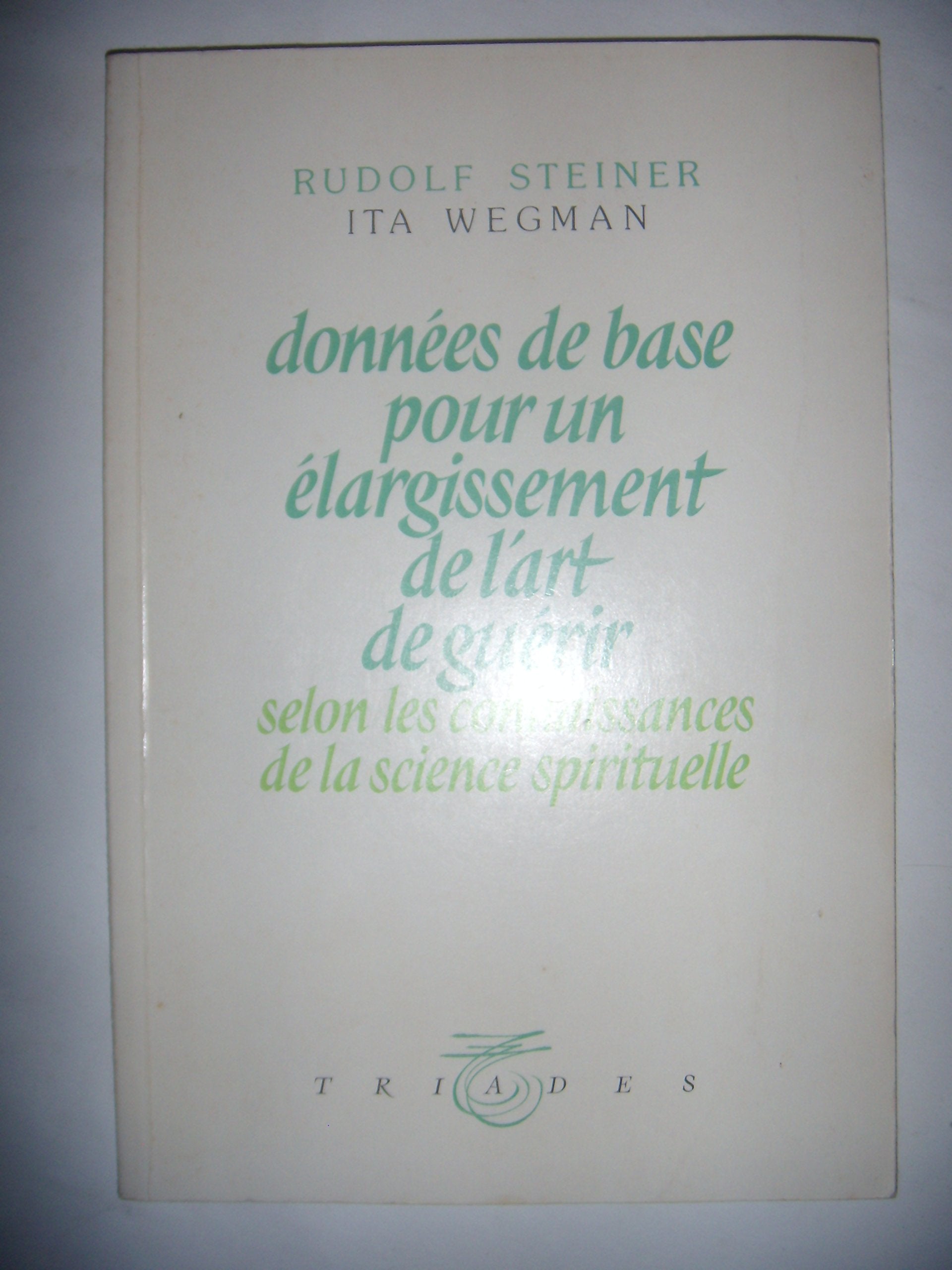 Données de base pour un élargissement de l'art de guerir selon les connaissances de la science spirituelle book