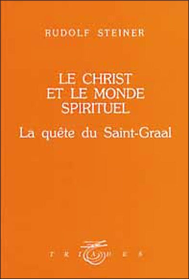 Le Christ et le monde spirituel : la quête du saint Graal book