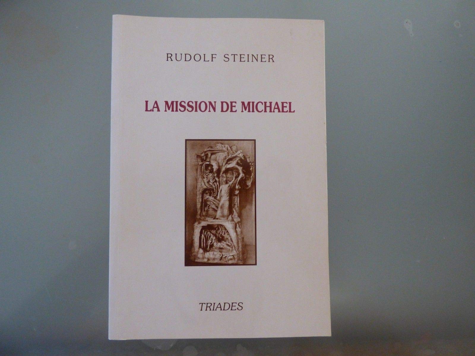 La Mission de Michael : la révélation des secrets de la nature humaine, 12 conférences faites à Dornach du 21 nov. au 15 déc. 1919 book