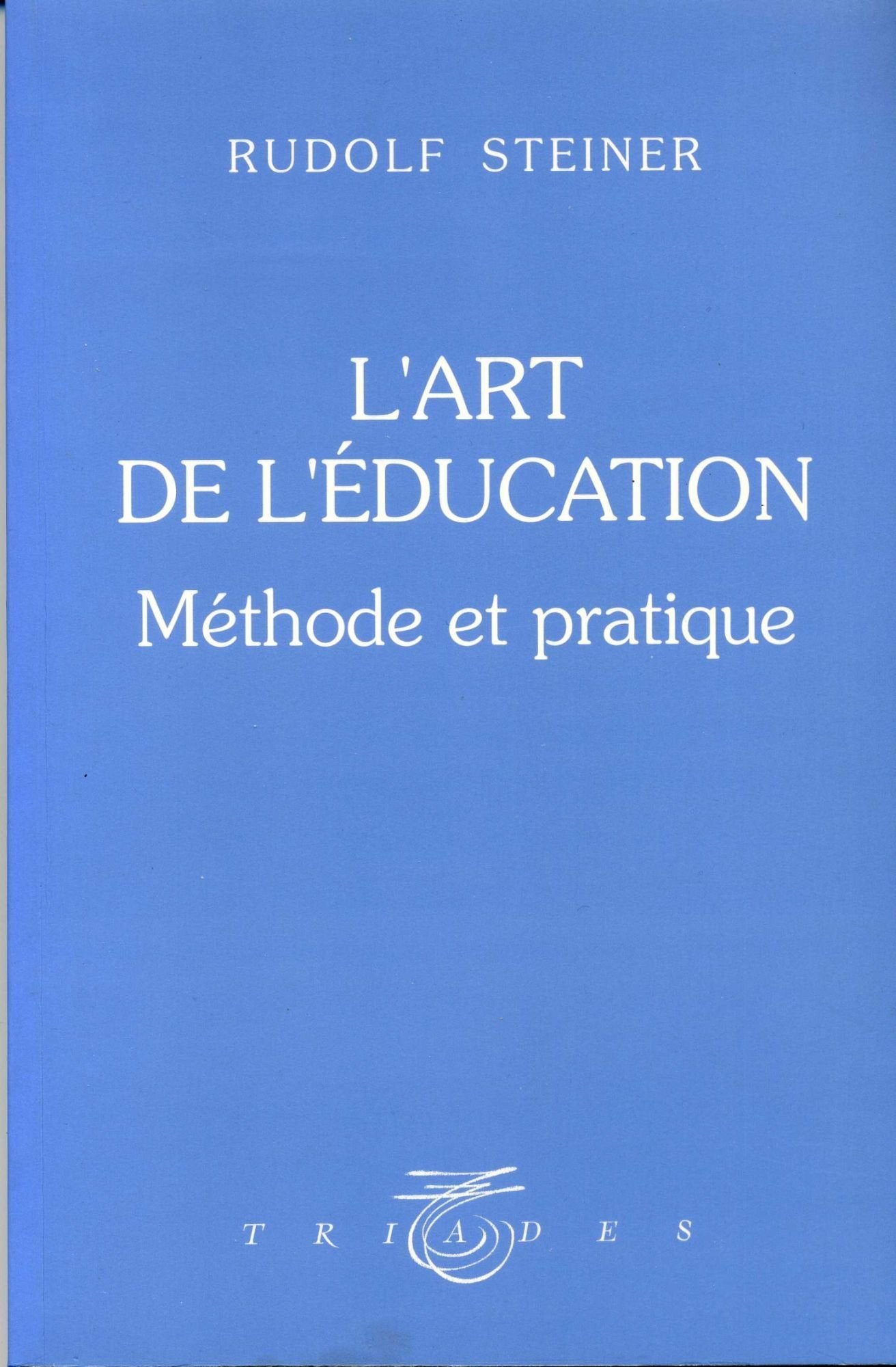 L'art de l'education : methode et pratique : quatorze conferences faites a stuttgart du 21 aout au 5 book