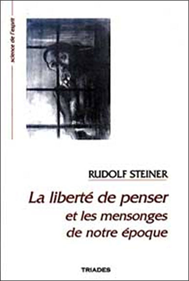 La liberté de penser et les mensonges de notre époque : 12 conférences faites à Berlin du 13 février au 30 mai 1916 book