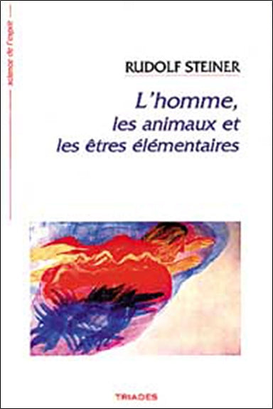 L'homme, les animaux et les êtres élémentaires : 12 conférences faites à Dornach du 19 octobre au 11 novembre 1923 Contemporary literature
