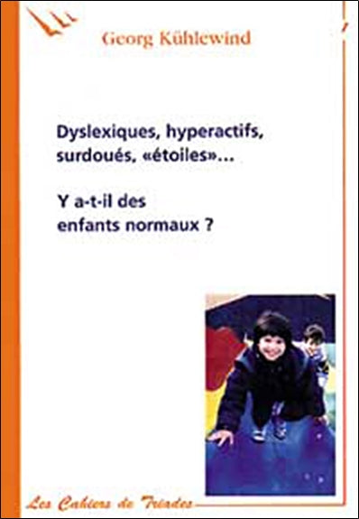 Dyslexiques, hyperactifs, surdoués, étoiles... : y a-t-il des enfants normaux ? : 2 conférences faites à Paris les 20 et 21 mars 2003 Contemporary literature