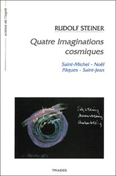 Quatre imaginations cosmiques : la vie de l'âme dans sa participation au cours de l'année : 5 conférences faites à Dornach du 5 au 13 octobre 1923 Contemporary literature