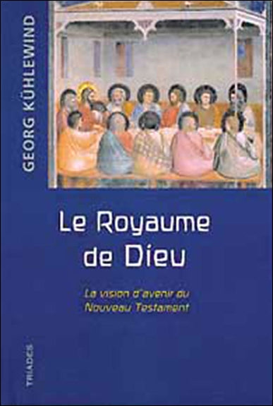 Le royaume de Dieu : la vision d'avenir du Nouveau Testament Contemporary literature