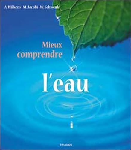 Mieux comprendre l'eau : La prÿ©servation de l'eau, fondement de toute vie, nÿ©cessite une conscience nouvelle book