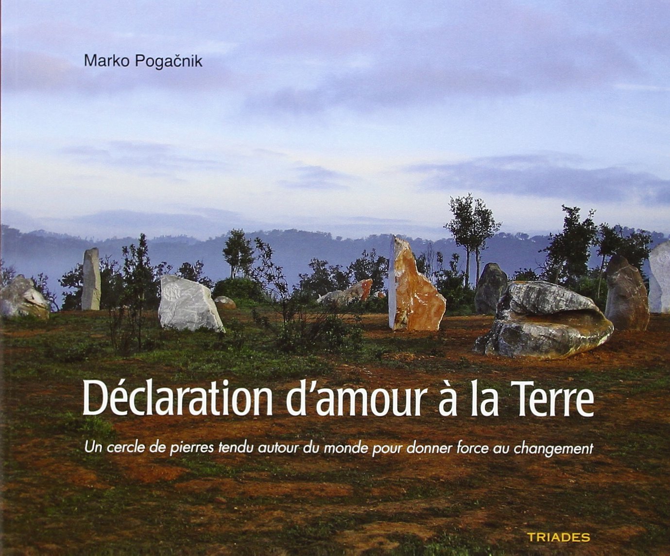 Declaration d'Amour a la Terre. un Cercle de Pierres Tendu Autour du Monde book