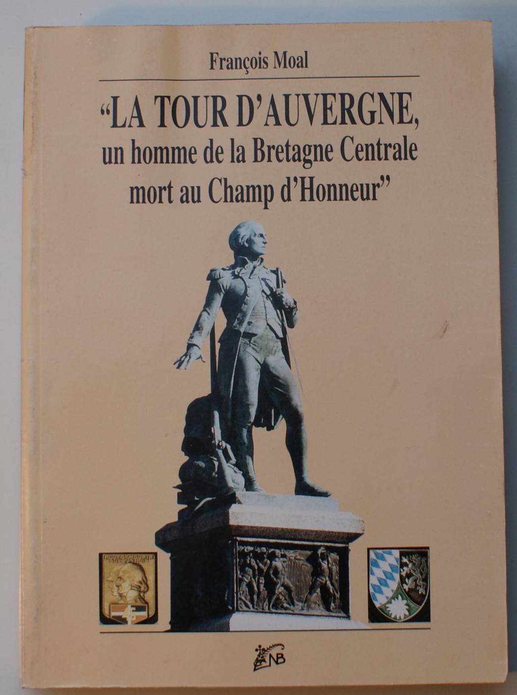 La Tour d'Auvergne : Un homme de la Bretagne centrale mort au champ d'honneur book