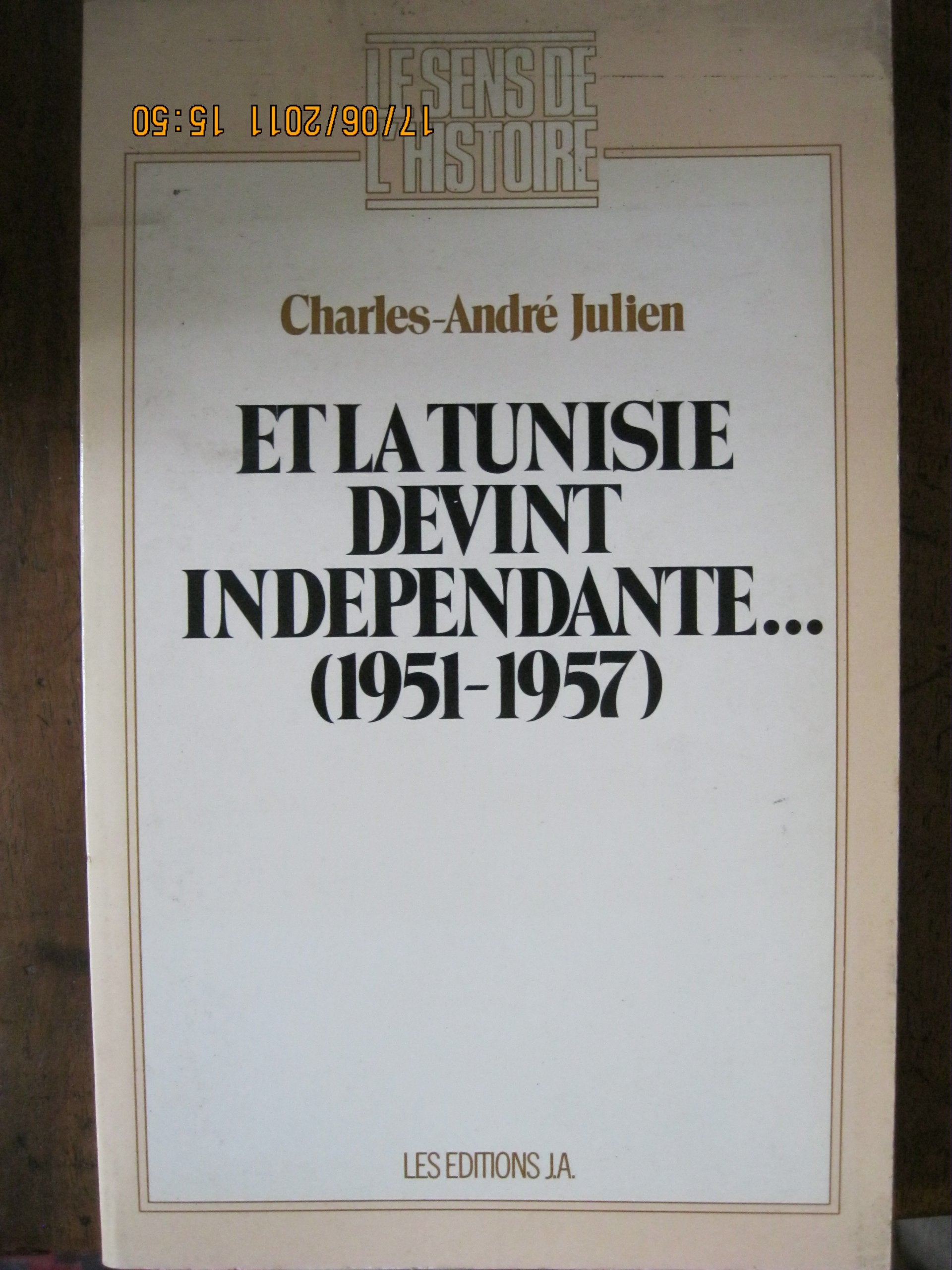 Et la tunisie devint independante 1951-1957 book