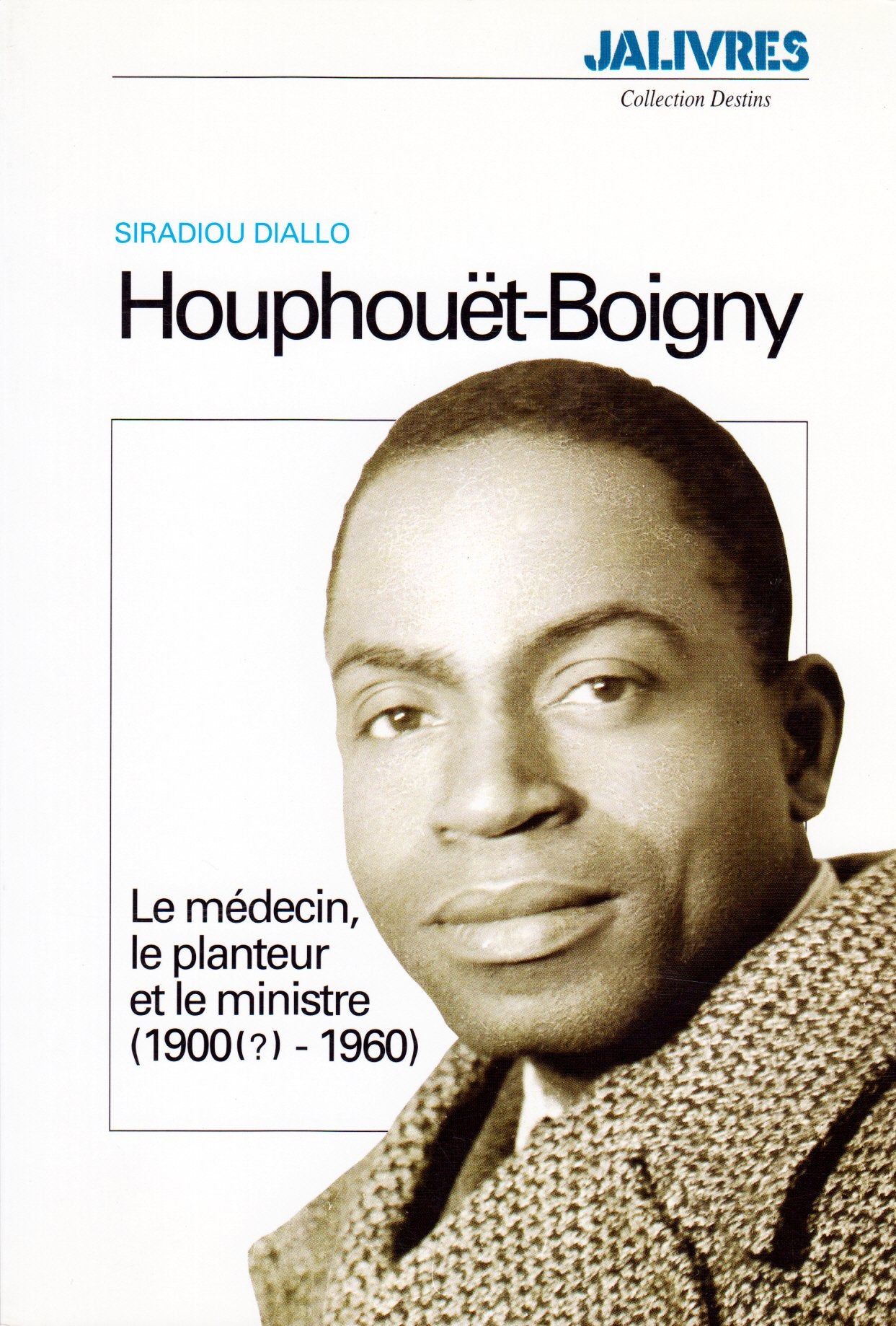 Houphouet-boigny : le medecin, le planteur et le ministre, 1900-1960 Books