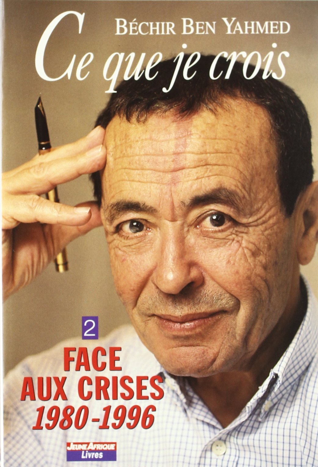 Ce que je crois, tome 2 : Face aux crises 1980-1996 book