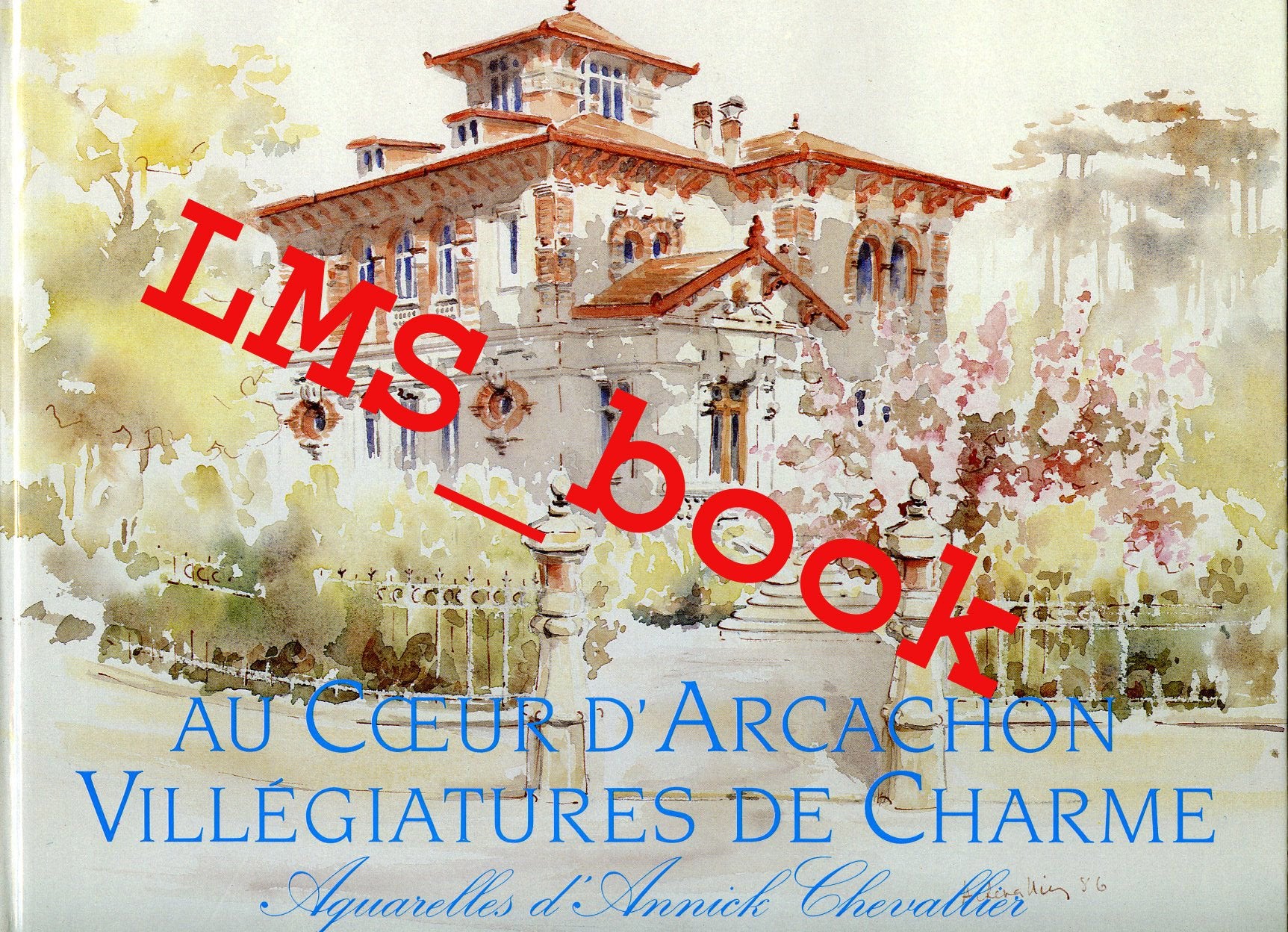 Au coeur d'Arcachon, villégiatures de charme : Aquarelles book