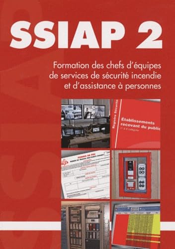 SSIAP 2: formation des chefs d'équipes de services de sécurité incendie et d'assistance à personnes Books