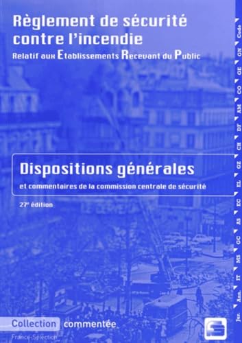 Règlement de sécurité contre l'incendie relatif aux établissements recevant du public: Dispositions générales et commentaires officiels book