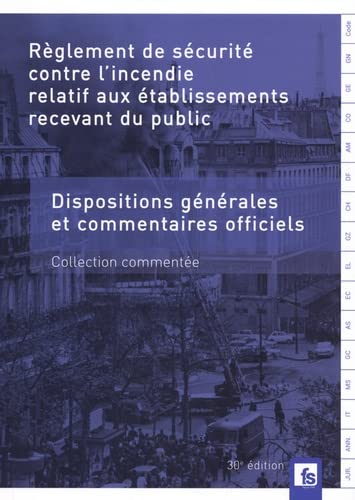 Règlement de sécurité contre l'incendie relatif aux établissements recevant du public : dispositions générales et commentaires officiels : commentaires-jurisprudence Law