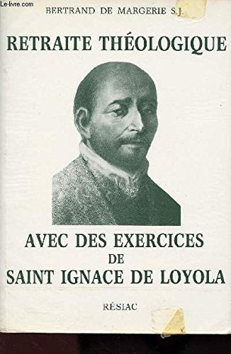 Retraite théologique: Avec des exercices de saint Ignace de Loyola book