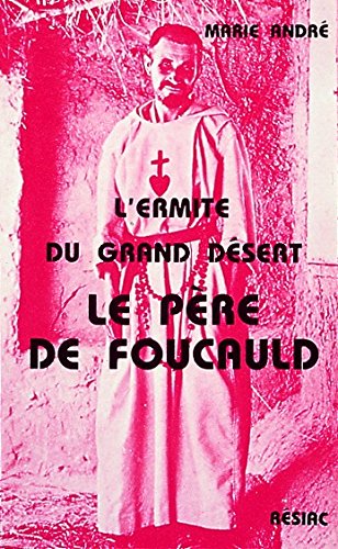 Le Père Charles de Foucauld : L'ermite du grand désert book