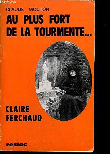 AU PLUS FORT DE LA TOURMENTE... CLAIRE FERCHAUD book