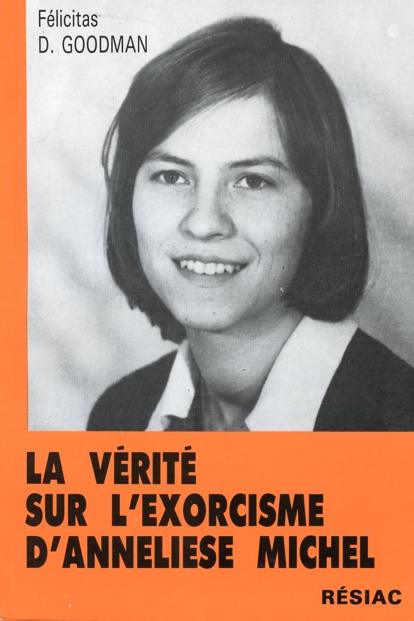 LA VERITE SUR L'EXORCISME D'ANNELIESE MICHEL: Le sacrifice d'une jeune Bavaroise Books
