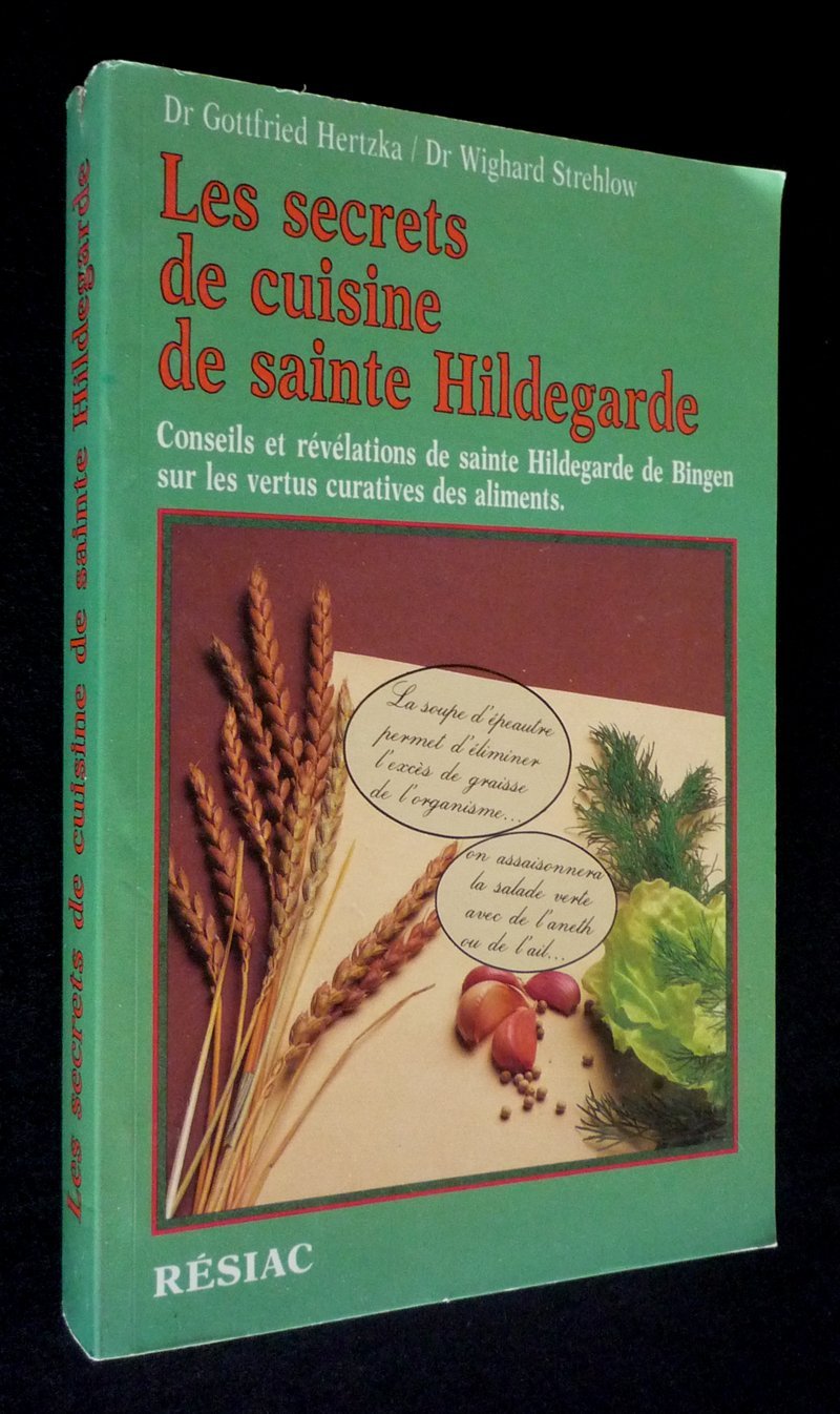 Les Secrets de cuisine de sainte Hildegarde. Conseils et révélations de sainte Hildegarde de Bingen sur les vertus curatives des aliments book
