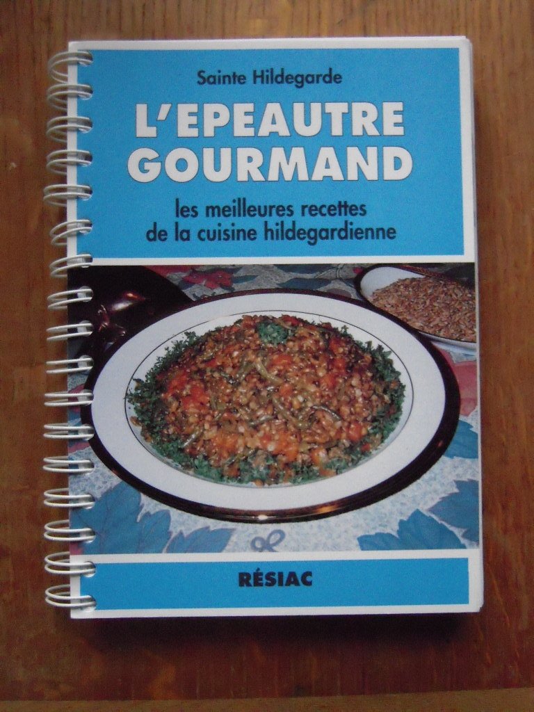 L'épeautre gourmand - Les meilleures recettes de la cuisine hildegardienne book