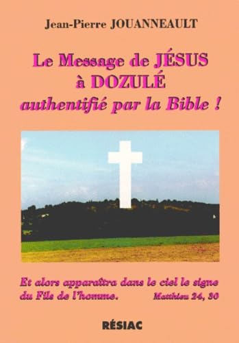 Le message de Jésus à Dozulé authentifié par la Bible : et alors apparaîtra dans le ciel le signe du fils de l'homme Books